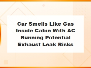 Car Cabin Gas Smell with Ac On: